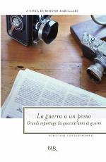 La guerra a un passo : grandi reportage da quarant'anni di guerre
