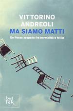 Ma siamo matti. Un Paese sospeso fra normalità e follia