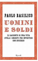 Uomini e soldi : il racconto di una vita svela i segreti per investire con successo