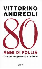 Ottant'anni di follia : e ancora una gran voglia di vivere