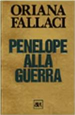 Penelope Alla Guerra (Opere Di Oriana Fallaci) (Italian Edition)