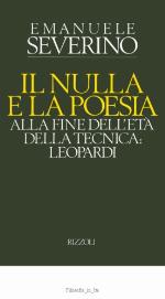 Il nulla e la poesia: Alla fine dell'età della tecnica, Leopardi (Italian Edition)