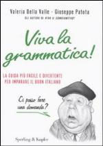 Viva la grammatica! La guida pi&ugrave; facile e divertente per imparare il buon italiano