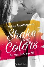 La mia luce sei tu. Shake my colors