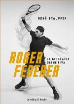 Roger Federer. La biografa definitiva