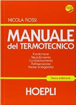 Manuale del termotecnico : fondamenti, riscaldamento, condizionamento, refrigerazione, risorse energetiche