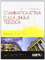 Grammatica attiva della lingua tedesca. Morfologia, sintassi, esercizi. Livelli A1-B2 del quadro comune Europeo di riferimento per le lingue