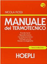 Manuale del termotecnico. Fondamenti, riscaldamento, condizionamento, refrigerazione, risorse energetiche