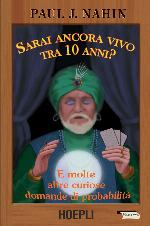 Sarai ancora vivo tra 10 anni? E molte altre curiose domande di probabilità