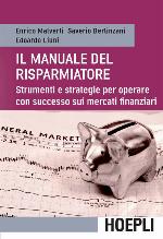 Il manuale del risparmiatore : strumenti e strategie per operare con successo sui mercati finanziari