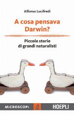A cosa pensava Darwin? Piccole storie di grandi naturalisti