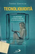Tecnoliquidità : la psicologia ai tempi di internet: la mente tecnoliquida