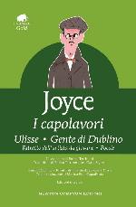 I capolavori: Ulisse-Gente di Dublino-Ritratto dell'artista da giovane-Poesie