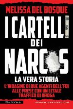 I cartelli dei narcos : la vera storia