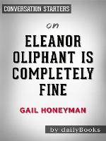 Eleanor Oliphant Is Completely Fine--by Gail Honeyman 