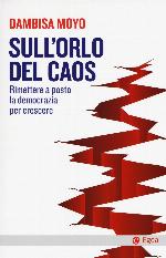 Sull'orlo del caos : rimettere a posto la democrazia per crescere