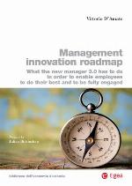 Management innovation roadmap : what the new manager 3.0 has to do in order to enable employees to do their best and to be fully engaged