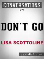 Don't Go--A Novel by Lisa Scottoline 