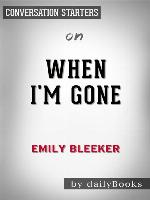 When I'm Gone--by Emily Bleeker 