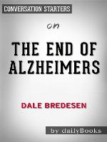 The End of Alzheimer's--by Dr. Dale E. Bredesen 