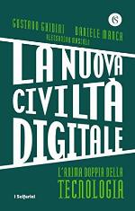 La nuova civiltà digitale. L'anima doppia della tecnologia