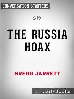 The Russia Hoax--by Gregg Jarrett | Conversation Starters