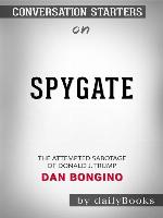 Spygate--The Attempted Sabotage of Donald J. Trump​​​​​​​ by Dan Bongino​​​​​​​ | Conversation Starters