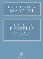 Fratelli e sorelle : ebrei, cristiani, musulmani