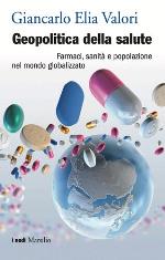 Geopolitica della salute : farmaci, sanità e popolazione nel mondo globalizzato