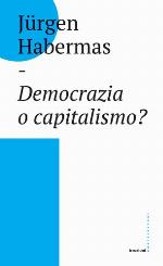 Democrazia o capitalismo?: Gli Stati-nazione nel capitalismo globalizzato.
