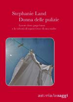 Donna delle pulizie. Lavoro duro, paga bassa e la volontà di sopravvivere di una madre.
