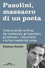 Pasolini, massacro di un poeta : tutta la verità : la firma dei neofascisti, gli esecutori, gli emissari : i documenti e le foto inedite del corpo