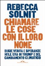 Chiamare le cose con il loro nome. Bugie, verità e speranze nell’era di Trump e del cambiamento climatico