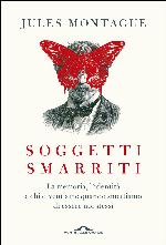 Soggetti smarriti : la memoria, l'identità e chi diventiamo quando smettiamo di essere noi stessi
