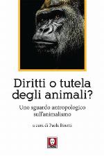 Diritti o tutela degli animali? Uno sguardo antropologico sull'animalismo