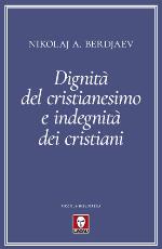 Dignità del cristianesimo e indegnità dei cristiani