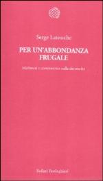 Per un'abbondanza frugale. Malintesi e controversie sulla decrescita