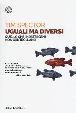 Uguali ma diversi. Quello che i nostri geni non controllano