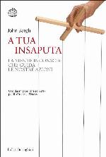 A tua insaputa: La mente inconscia che guida le nostre azioni