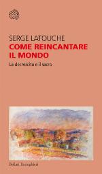 Come reincantare il mondo. La decrescita e il sacro