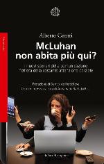 McLuhan non abita più qui?: I nuovi scenari della comunicazione nell'era della costante attenzione parziale