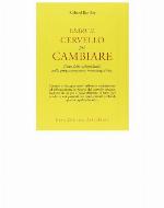 Usare il cervello per cambiare. L'uso delle submodalità nella programmazione neurolinguistica