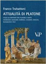 Attualità di Platone. Studi sui rapporti fra Platone e Rorty, Heidegger, Gadamer, Derrida, Cassirer, Strauss, Nussbaum e Paci