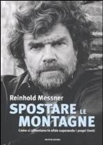 Spostare le montagne. Come si affrontano le sfide superando i propri limiti