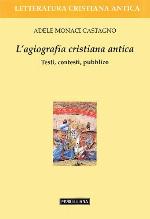 L'agiografia cristiana antica. Testi, contesti, pubblico