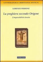 La preghiera secondo Origene : l'impossibilità donata