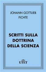 Scritti sulla dottrina della scienza (Italian Edition)