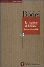 Le logiche del delirio : ragione, affetti, follia