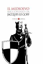Il Medioevo raccontato da Jacques Le Goff