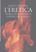 L'eretica. Storia della crociata contro gli albigesi